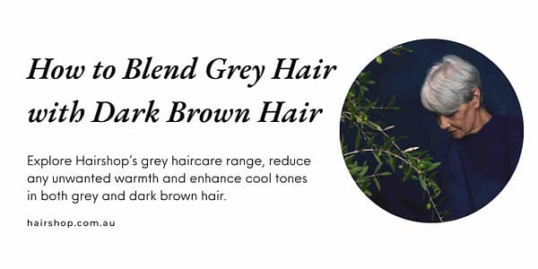 How to Blend Grey Hair with Dark Brown Hair